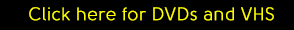 Click for DVD and VHS